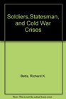 SoldiersStatesman and Cold War Crises
