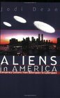 Aliens in America Conspiracy Cultures from Outerspace to Cyberspace