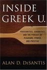 Inside Greek U Fraternities Sororities and the Pursuit of Pleasure Power and Prestige