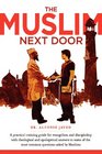 The Muslim Next Door A Practical Guide for Evangelism and Discipleship