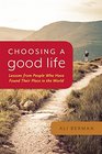Choosing a Good Life: Lessons from People Who Have Found Their Place in the World