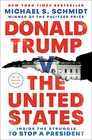 Donald Trump v The United States Inside the Struggle to Stop a President