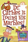 Dr. Carbles Is Losing His Marbles! (My Weird School, Bk 19)