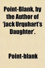 PointBlank by the Author of 'jack Urquhart's Daughter'