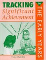 Tracking Significant Achievement in the Early Years