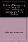 Workbook for Mri and Ct of the Head and Neck