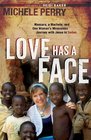 Love Has a Face Mascara a Machete and One Woman's Miraculous Journey with Jesus in Sudan