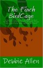 The Finch BirdCage A Complete Finch Owner's Guide To The Most Popular Finch Varieties Covering Breeding Proper Care  Nutritional Needs Housing Plus More