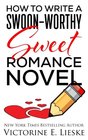 How to Write a SwoonWorthy Sweet Romance Novel