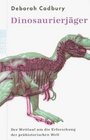Dinosaurierjger Der Wettlauf um die Erforschung der prhistorischen Welt