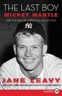 The Last Boy  Mickey Mantle and the End of America's Childhood