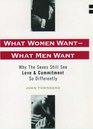 What Women WantWhat Men Want Why the Sexes Still See Love and Commitment So Differently