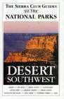 Sierra Club Guides to the National Parks of the Desert Southwest (Sierra Club guides)