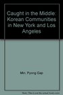 Caught in the Middle Korean Merchants in America's Multiethnic Cities
