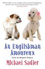 An Englishman Amoureux Love in Deepest France