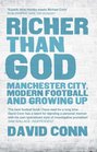 Richer Than God Manchester City Modern Football and Growing Up