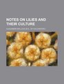 Notes on lilies and their culture