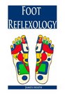 Foot Reflexology The Ultimate Foot Reflexology Guide