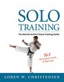 Solo Training The Martial Artist's Home Training Guide
