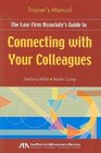 The Law Firm Associate's Guide to Connecting with Your Colleagues Training Manual