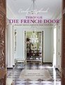 Through the French Door Romantic interiors inspired by classic French style