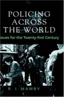 Policing Across the World Issues for the TwentyFirst Century