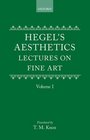 Aesthetics Lectures on Fine Art by GWF Hegel Volume I