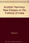 Another Harmony New Essays on the Folklore of India