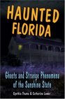 Haunted Florida Ghosts and Strange Phenomena of the Sunshine State