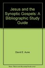 Jesus and the Synoptic Gospels A Bibliographic Study Guide