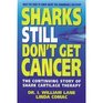 Sharks Still Don't Get Cancer: The Continuing Story of Shark Cartilage Therapy