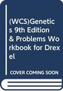 Genetics 9th Edition  Problems Workbook for Drexel