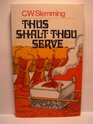 Thus Shalt Thou Serve