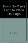 From No Man's Land to Plaza Del Lago