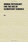 Human Physiology for the Use of Elementary Schools