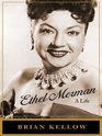Ethel Merman A Life