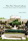 Henry Shaw's Victorian Landscapes: The Missouri Botanical Garden And Tower Grove Park