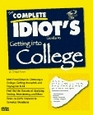 The Complete Idiot's Guide to Getting Into College