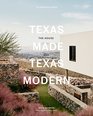 Texas Made/Texas Modern The House and the Land
