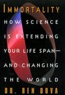 Immortality: How Science Is Extending Your Lifespan, and Changing the World