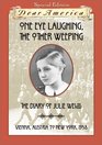 One Eye Laughing the Other Weeping The Diary of Julie Weiss Vienna Austria to New York 1938