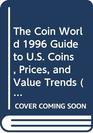 The Coin World 1996 Guide to US Coins Prices and Value Trends