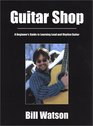 Guitar Shop  A Beginner's Guide to Learning Lead and Rhythm Guitar