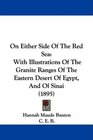 On Either Side Of The Red Sea With Illustrations Of The Granite Ranges Of The Eastern Desert Of Egypt And Of Sinai