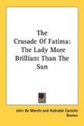 The Crusade Of Fatima The Lady More Brilliant Than The Sun