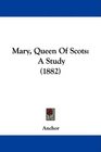 Mary Queen Of Scots A Study