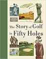 The Story of Golf in Fifty Holes