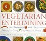 Vegetarian Entertaining 100 Tempting and Nutritious Ideas for Easy Vegetarian Dining