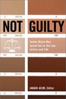 Not Guilty Twelve Black Men Speak Out on Law Justice and Life