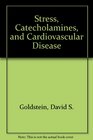 Stress Catecholamines and Cardiovascular Disease